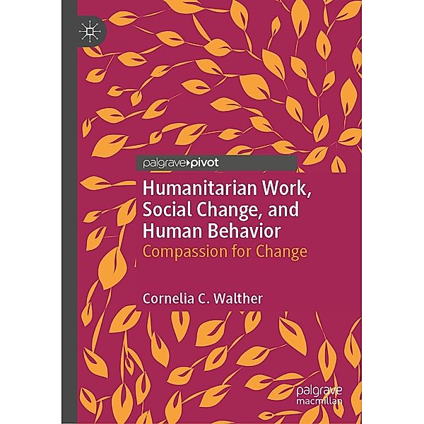 Humanitarian Work, Social Change, and Human Behavior / Psychology and Our Planet, Cornelia C. Walther