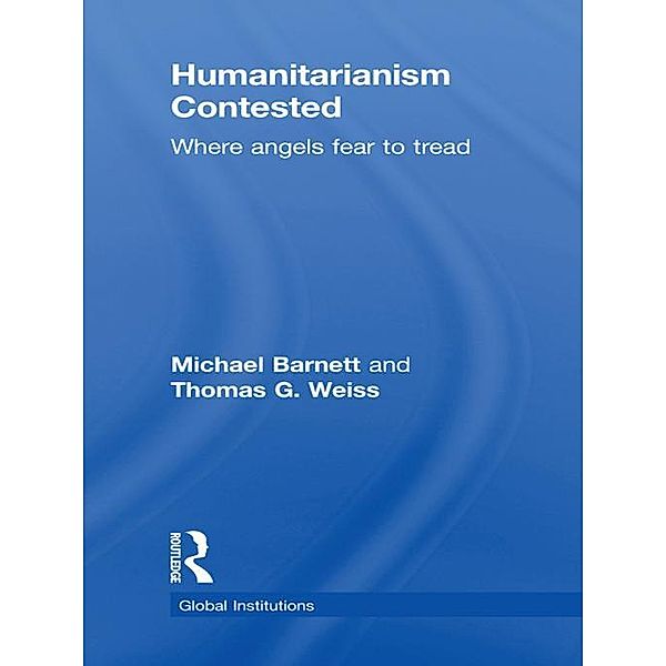 Humanitarianism Contested, Michael Barnett, Thomas G. Weiss
