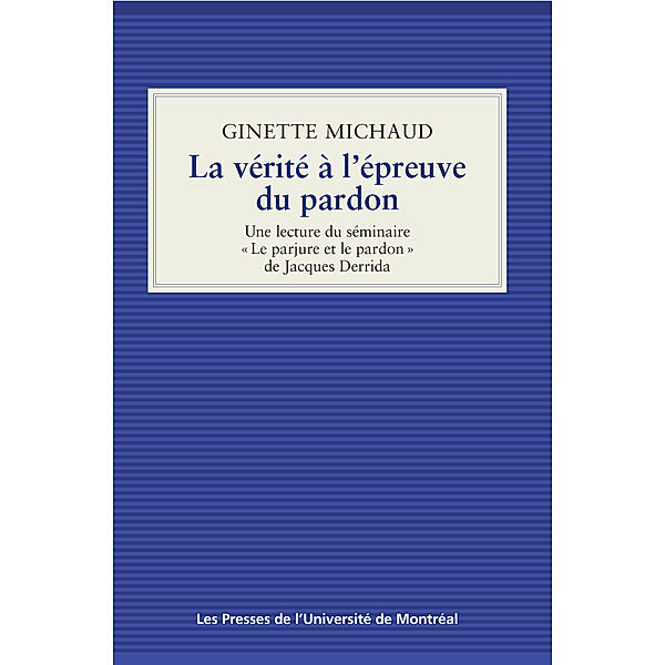 Humanités à venir: La vérité à l'épreuve du pardon, Ginette Michaud