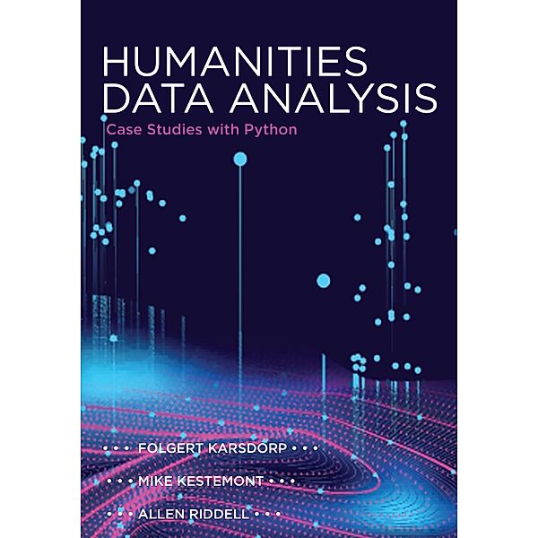 Humanities Data Analysis, Folgert Karsdorp, Mike Kestemont, Allen Riddell