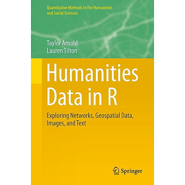 Humanities Data in R, Taylor Arnold, Lauren Tilton