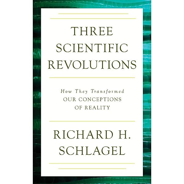 Humanity Books: Three Scientific Revolutions, Richard H. Schlagel