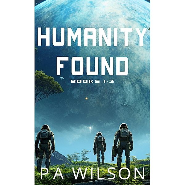 Humanity Found / Humanity Found, P A Wilson