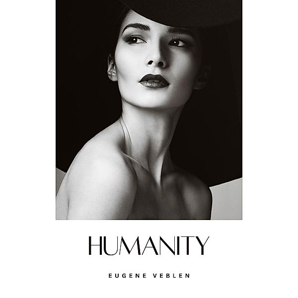 Humanity / Humanity, Eugene Veblen