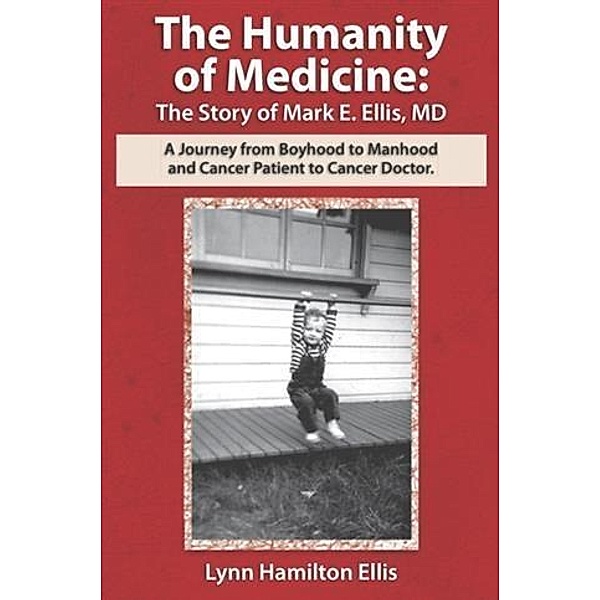 Humanity of Medicine: The Story of Mark E. Ellis, MD, Lynn Hamilton Ellis