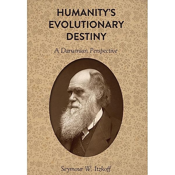 Humanity's Evolutionary Destiny, Itzkoff Seymour W. Itzkoff