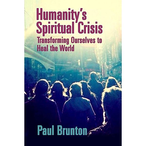 Humanity's Spiritual Crisis, Paul Brunton