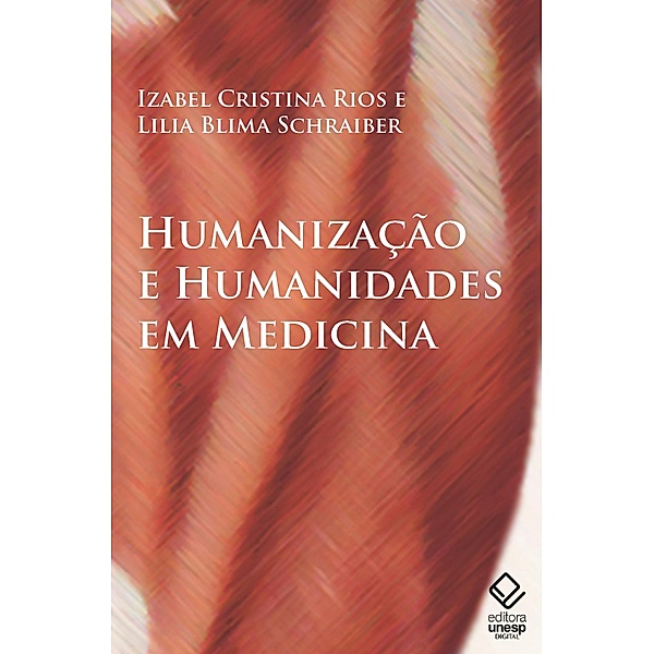 Humanização e humanidades em medicina, Izabel Cristina Rios, Lilia Blima Schraiber