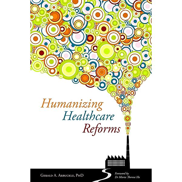 Humanizing Healthcare Reforms, Gerald Arbuckle