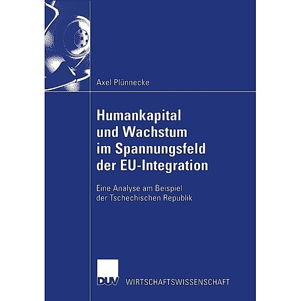 Humankapital und Wachstum im Spannungsfeld der EU-Integration / Wirtschaftswissenschaften, Axel Plünnecke