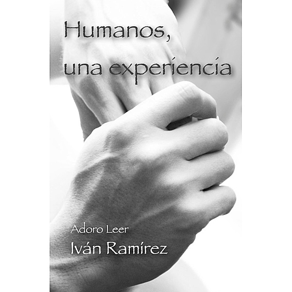 Humanos, una experiencia, Iván Ramírez