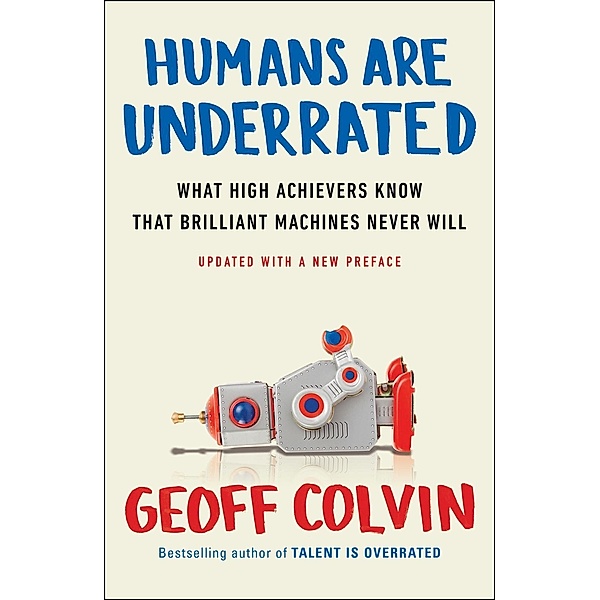 Humans Are Underrated, Geoff Colvin
