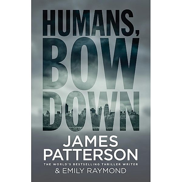 Humans, Bow Down, James Patterson