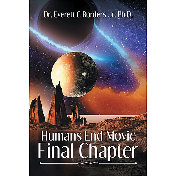 Humans End Movie Final Chapter, Dr. Everett C Borders