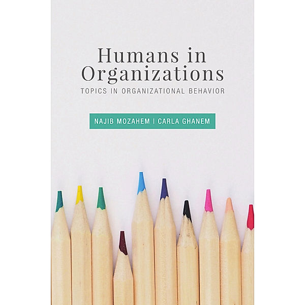 Humans in Organizations: Topics in Organizational Behavior, Najib Mozahem