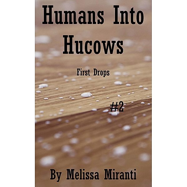 Humans Into Hucows 2: First Drops, Melissa Miranti