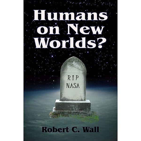 Humans on New Worlds?, Robert C. Wall