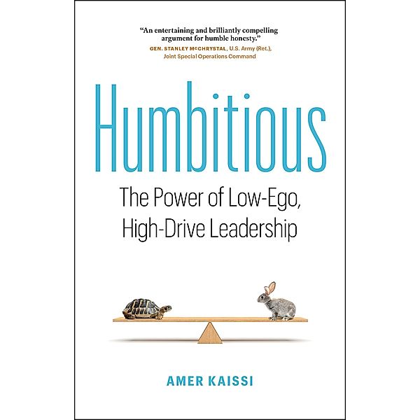 Humbitious: The Power of Low-Ego, High-Drive Leadership, Amer Kaissi