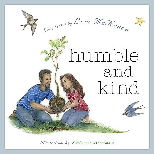 Humble and Kind: A Children's Picture Book (LyricPop) / LyricPop Bd.0, Lori McKenna
