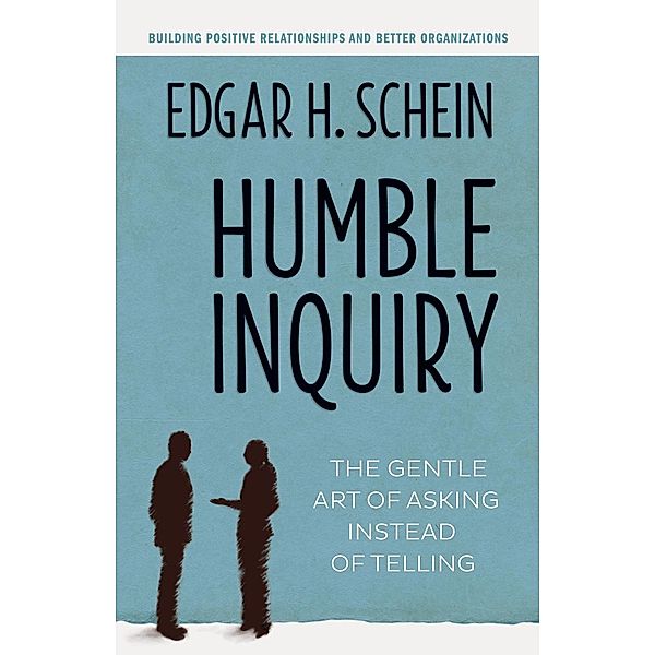 Humble Inquiry, Edgar H. Schein