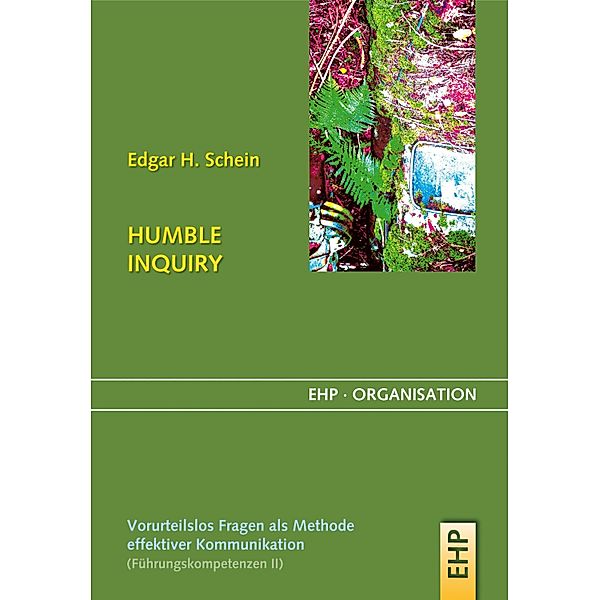HUMBLE INQUIRY / EHP-Organisation, Edgar H. Schein