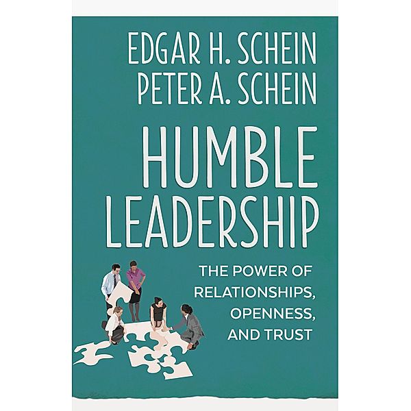 Humble Leadership, Edgar H. Schein, Peter A. Schein