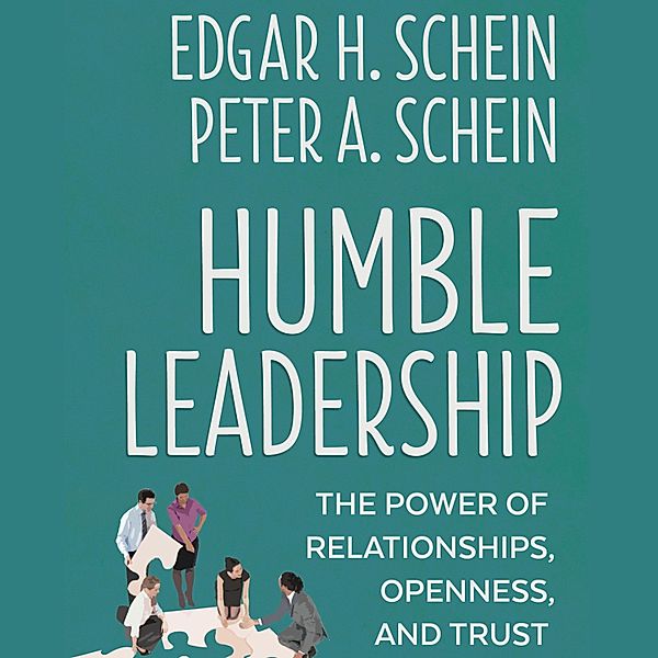 Humble Leadership, Edgar H. Schein, Peter A. Schein