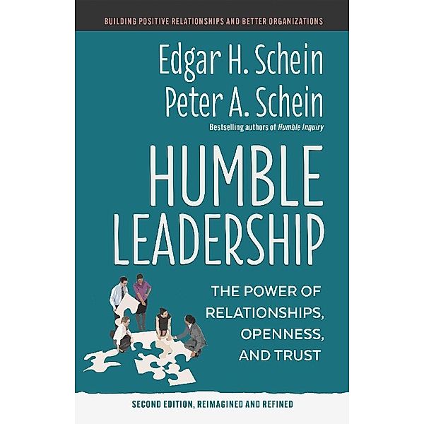 Humble Leadership, Second Edition, Edgar H. Schein, Peter A. Schein