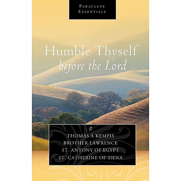 Humble Thyself before the Lord, Thomas a Kempis, Brother Lawrence, Saint Antony of Egypt, Saint Catherine Of Siena