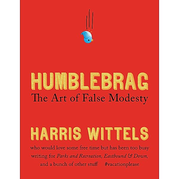 Humblebrag, Harris Wittels