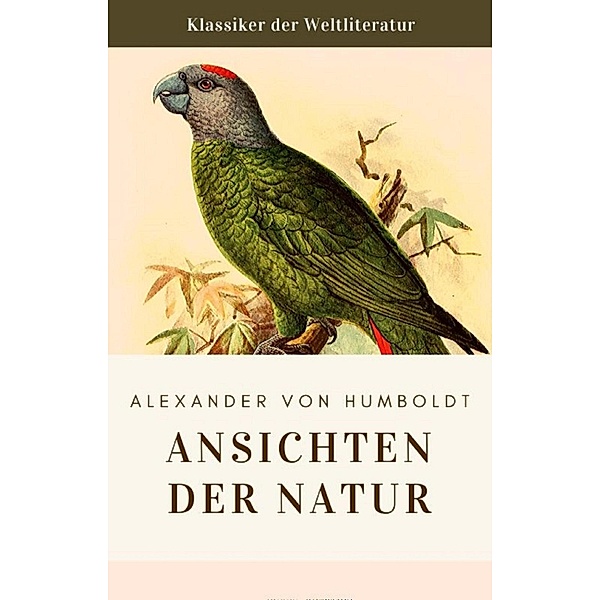 Humboldt: Ansichten der Natur, Alexander von Humboldt