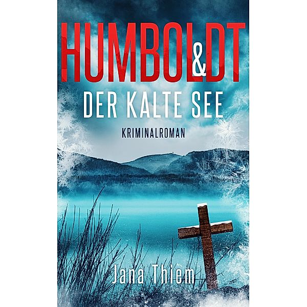 Humboldt und der kalte See / Kriminalhauptkommissar Humboldt Bd.3, Jana Thiem