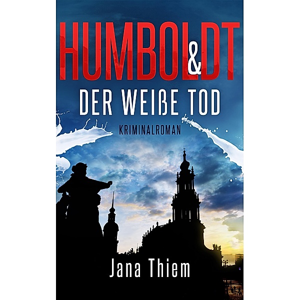 Humboldt und der weiße Tod / Kriminalhauptkommissar Humboldt Bd.1, Jana Thiem