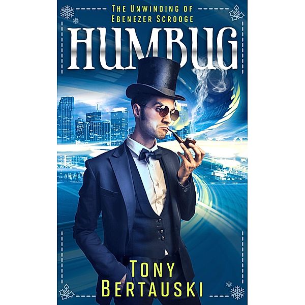 Humbug: The Unwinding of Ebenezer Scrooge (Claus, #4) / Claus, Tony Bertauski