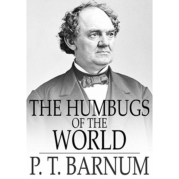 Humbugs of the World / The Floating Press, P. T. Barnum