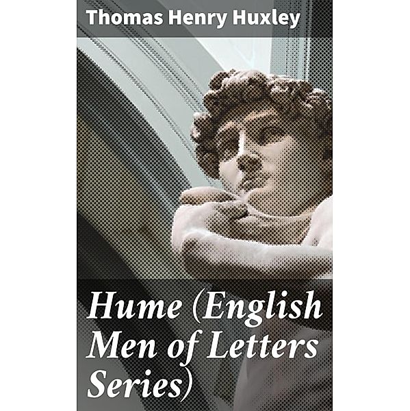 Hume (English Men of Letters Series), Thomas Henry Huxley