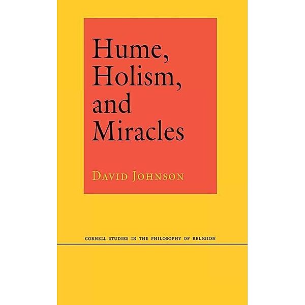 Hume, Holism, and Miracles / Cornell Studies in the Philosophy of Religion, David Johnson