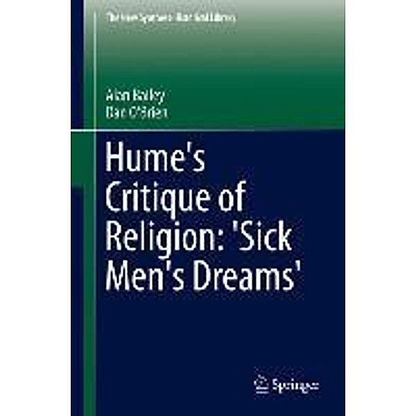 Hume's Critique of Religion: 'Sick Men's Dreams' / The New Synthese Historical Library Bd.72, Alan Bailey, Dan O'Brien