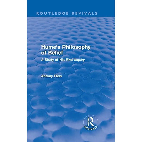 Hume's Philosophy of Belief (Routledge Revivals) / Routledge Revivals, Antony Flew