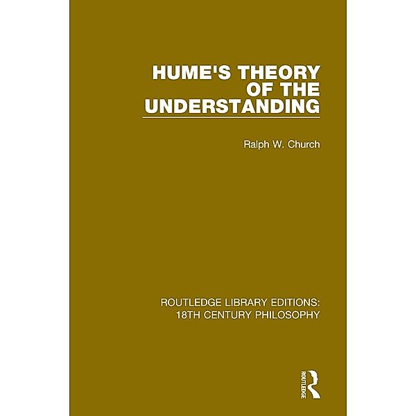 Hume's Theory of the Understanding, Ralph W. Church