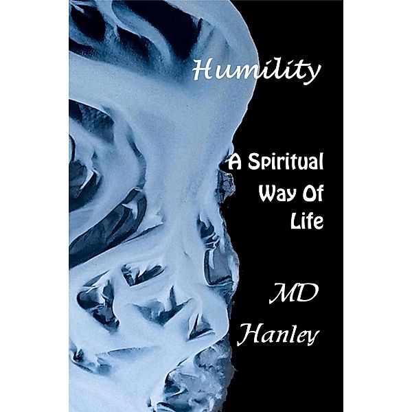 Humility: A Spiritual Way of Life (Spritiual Way of Life, #3) / Spritiual Way of Life, Md Hanley