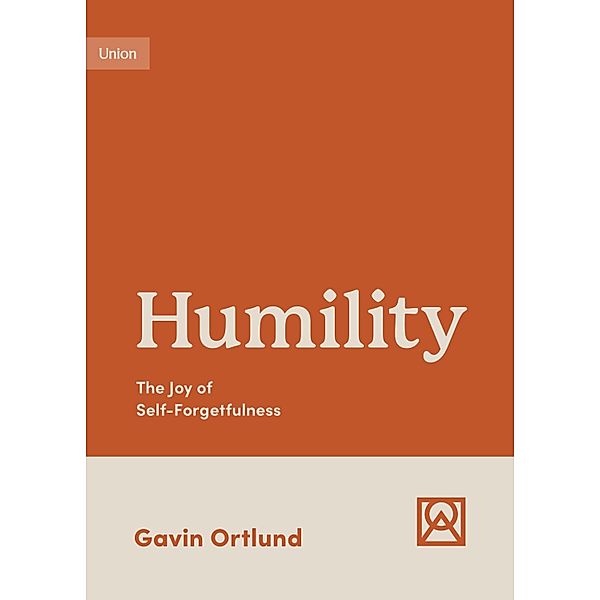 Humility / Growing Gospel Integrity, Gavin Ortlund