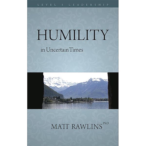 Humility in Uncertainty (Leadership in Uncertainty, #3) / Leadership in Uncertainty, Matt Rawlins