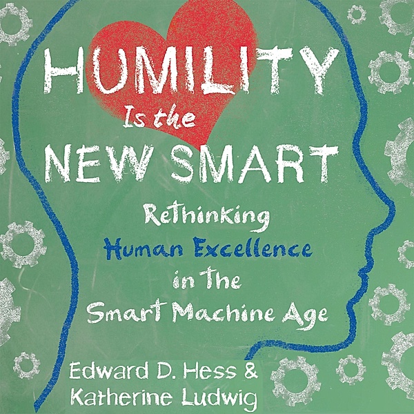 Humility Is the New Smart, Edward D. Hess, Katherine Ludwig