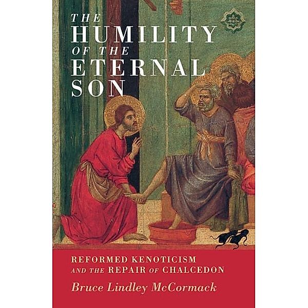 Humility of the Eternal Son / Current Issues in Theology, Bruce Lindley McCormack