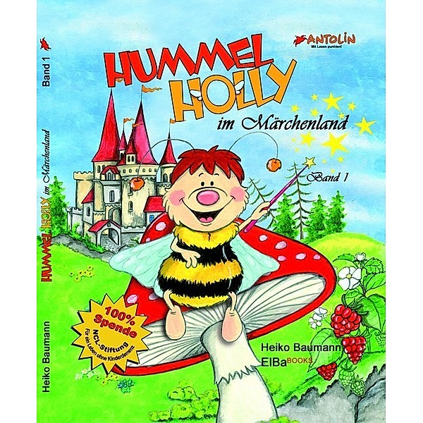 Hummel Holly im Märchenland.Bd.1, Heiko Baumann