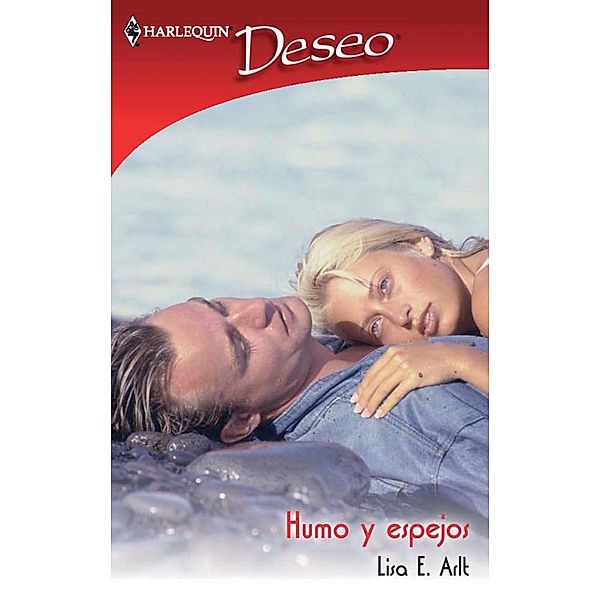 Humo y espejos / Deseo, Lisa E. Arlt