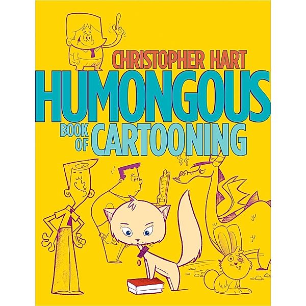 Humongous Book of Cartooning / Christopher Hart's Cartooning, Christopher Hart