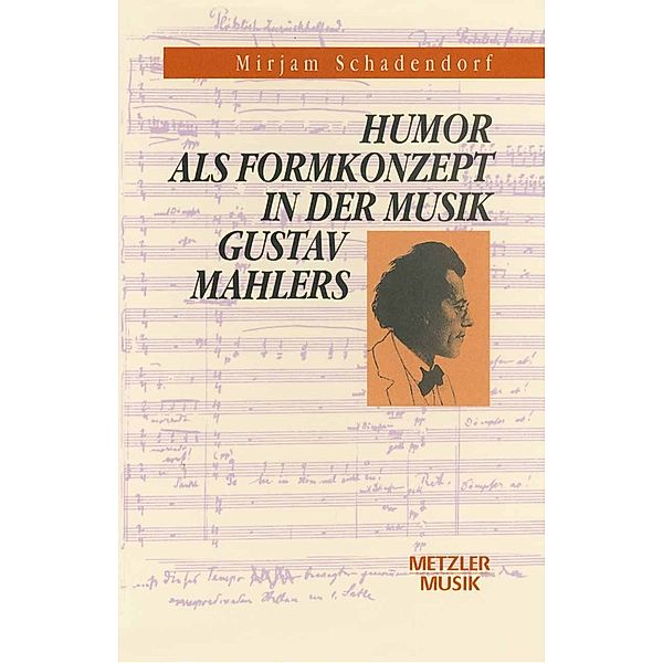 Humor als Formkonzept in der Musik Gustav Mahlers, Mirjam Schadendorf