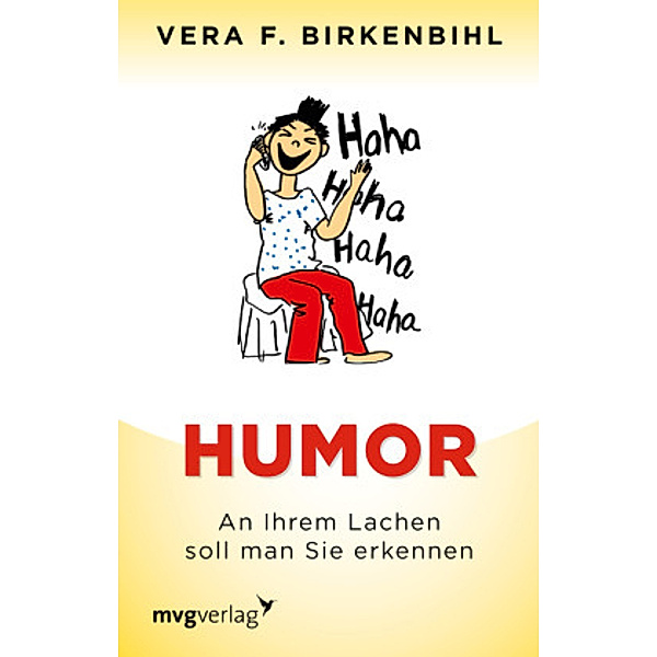 Humor:  An Ihrem Lachen soll man Sie erkennen, Vera F. Birkenbihl